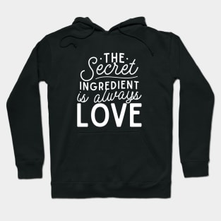 The secret ingredient is always love Hoodie